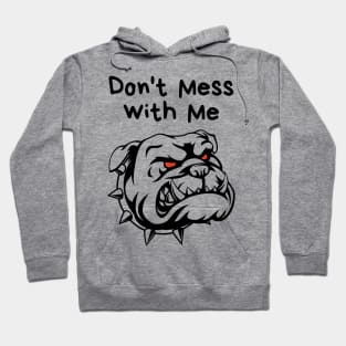 Don't Mess With Me Hoodie